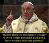 Jak tu się nie zgodzić ze słowami Franciszka
