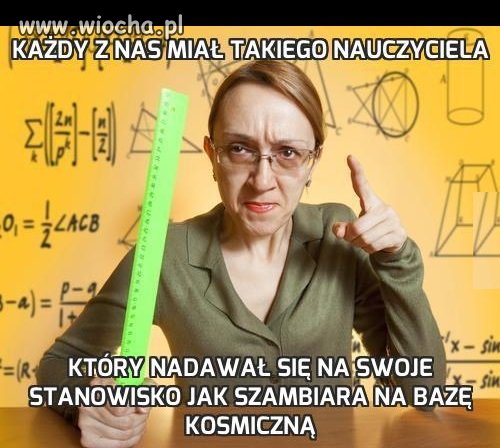 Każdy z nas miał takiego nauczyciela
