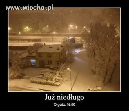 Już niedługo