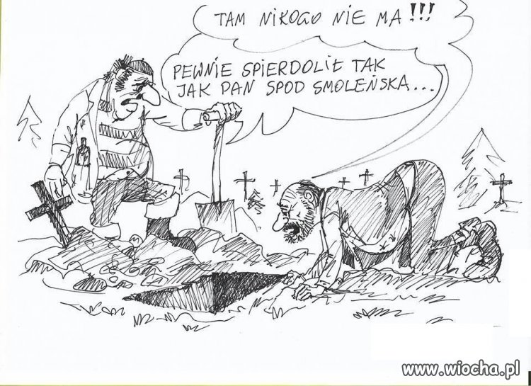 ...tak jak Pan spod Smoleńska