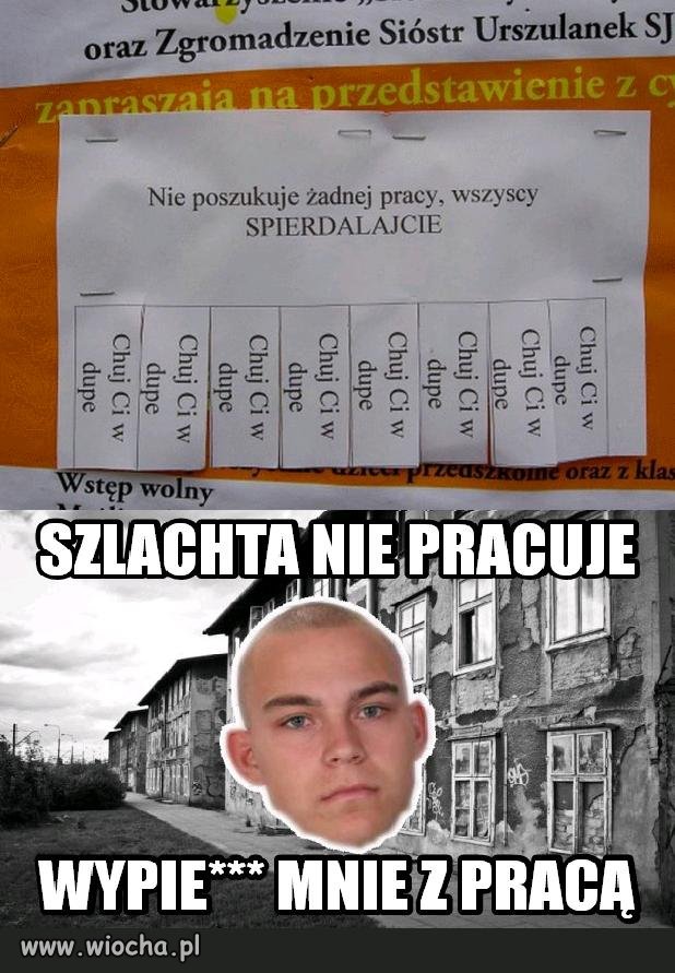 Tak to widzę. Na "szlachte" rodzice pracują.