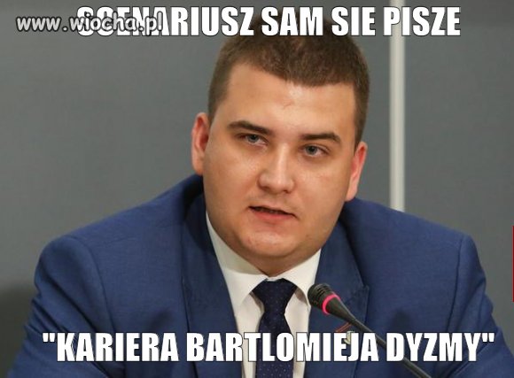 Kariera Bartłomieja Dyzmy 
