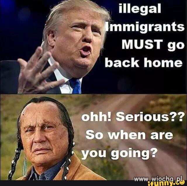 Trump wywala imigrantów...Indianie się cieszą