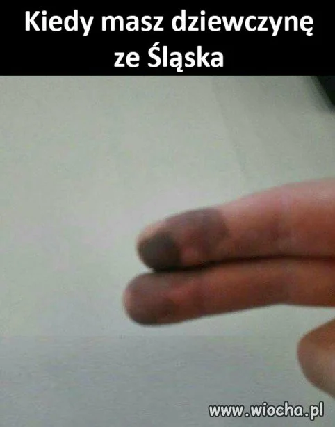 Kiedy masz dziewczynę ze Śląska
