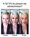 Po ilu piwach się uśmiechniesz ?