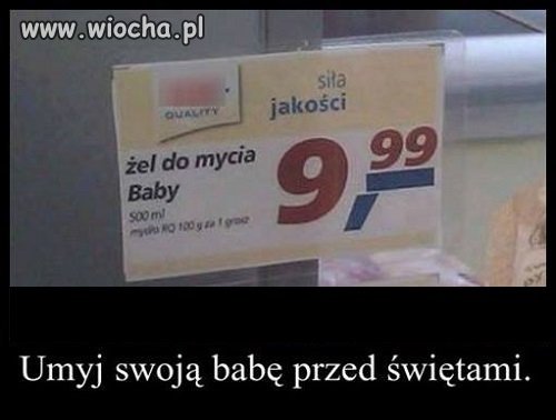 Umyj swoją babę przed świętami :)