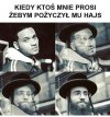 A czy ty pożyczyłbyś hajs bez oporów