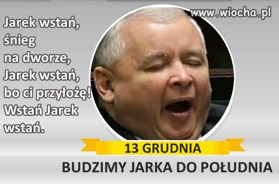 Pewnie jeszcze śpi dzisiaj