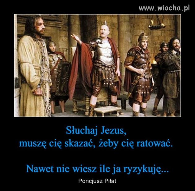 Jakie czasy taki Piłat