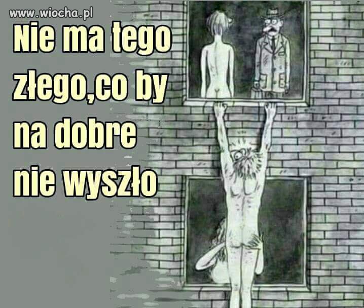 Nie ma tego złego 