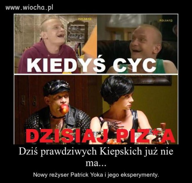 Prawdziwych i śmiesznych Kiepskich już nie ma.