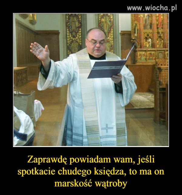 Paru chudych widziałem, za kołnierz nie wylewali