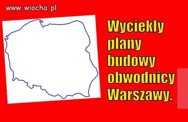 Plan budowy obwodnicy 'nowej' Warszawy