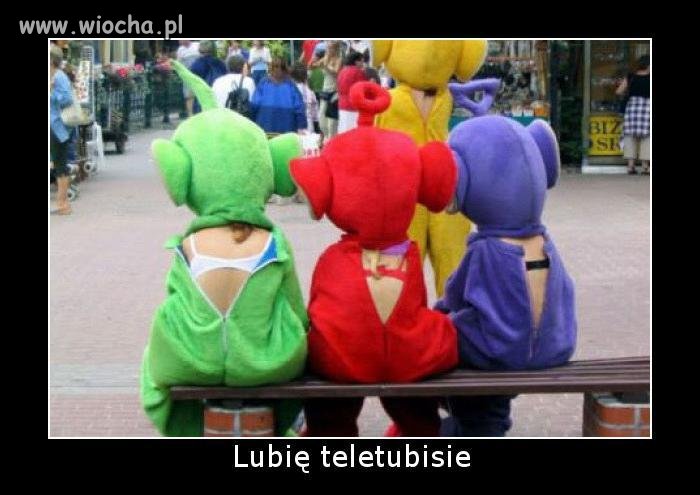 Chyba polubię teletubisie.