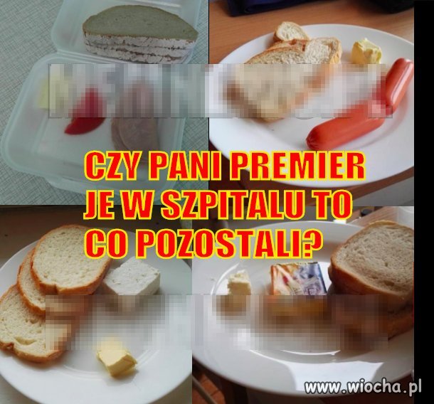 Czy pani premier je w szpitalu to co pozostali?   