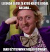 W każdej legendzie jest zawsze ziarno prawdy