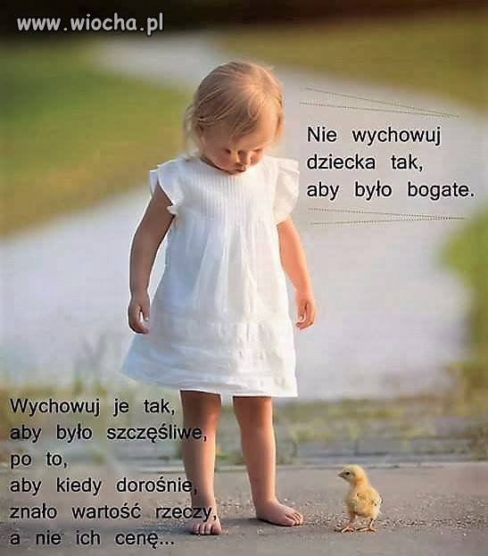 Jeśli chcesz aby dziecko na Twoja starość