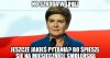 Czy nie szkoda pani Jacka Syriusza Wolskiego?