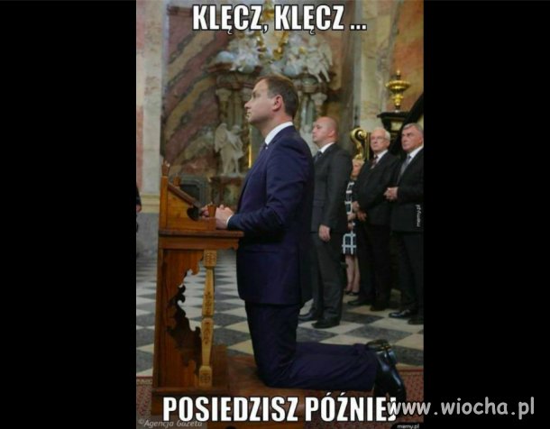 Klęcz, klęcz, posiedzisz później