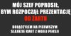 Ciekawe czy po swojej prezentacji