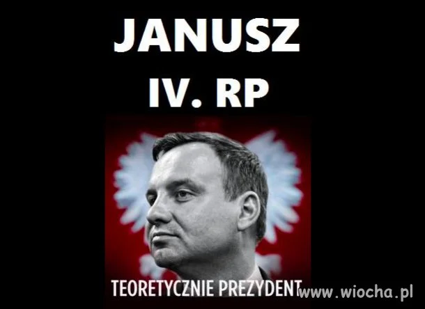 Janusz IV RP - Teoretycznie Prezydent