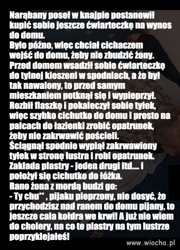 Narąbany poseł kupił ćwiartkę i poszedł do domu 