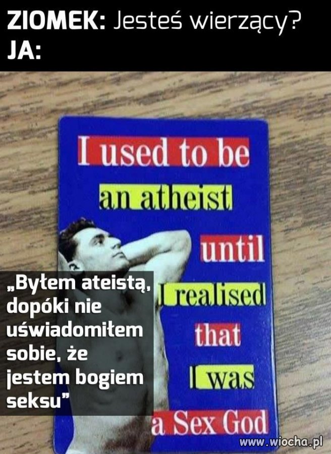 A tak naprawdę to wciąż jestem ateistą
