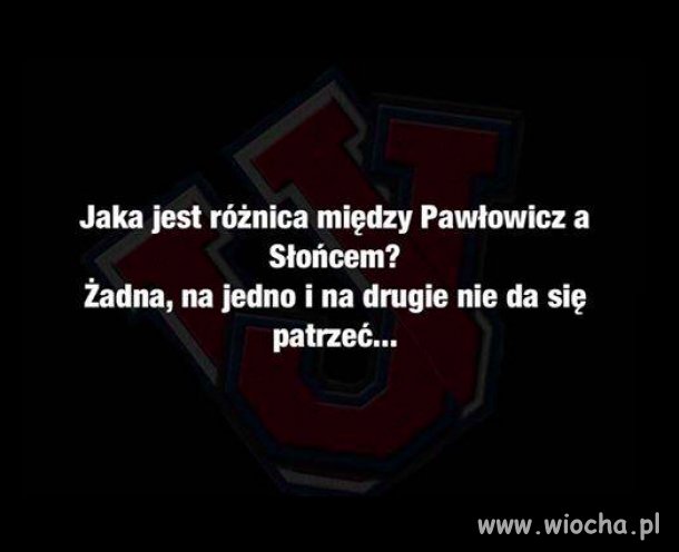 Jaka jest różnica między Pawłowicz a słońcem?