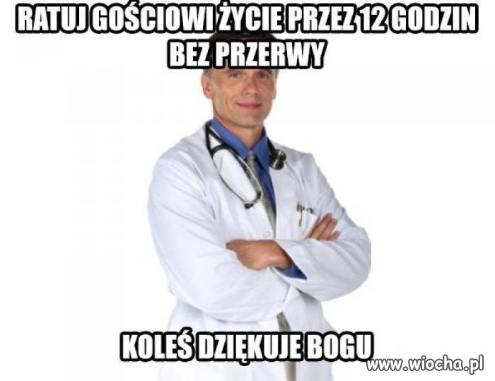 Lekarze tak mają