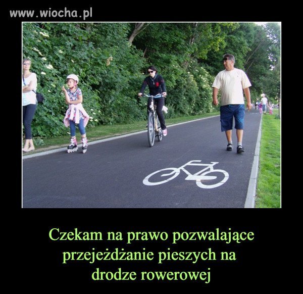A ja czekam na prxepis pozwalający na rozjeżdżanie 