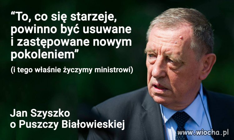 Szkoda, że miał na myśli Puszczę Białowieską
