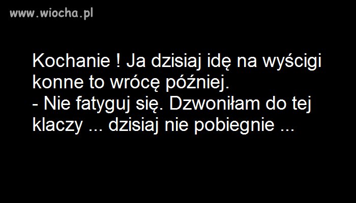 Żony są przebiegłe.