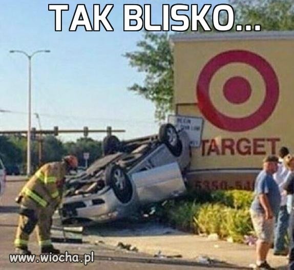 Tak blisko...