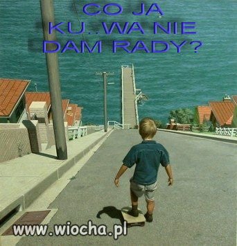 Ja nie dam rady?