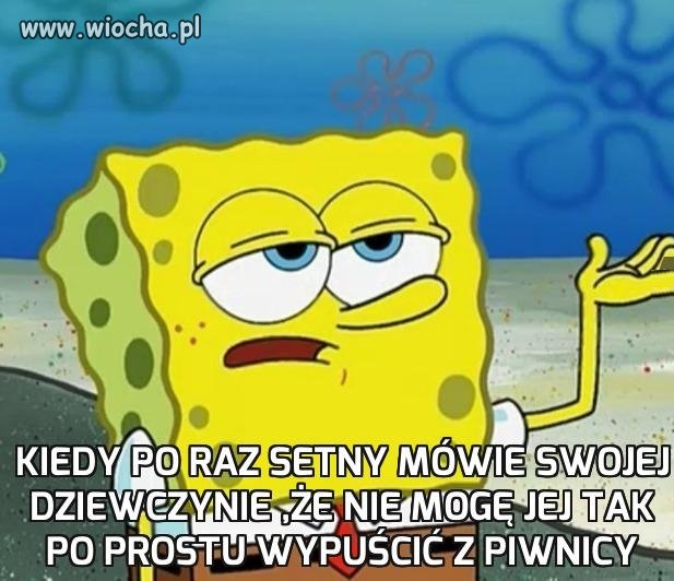 Kiedy po raz setny mówie swojej dziewczynie ,