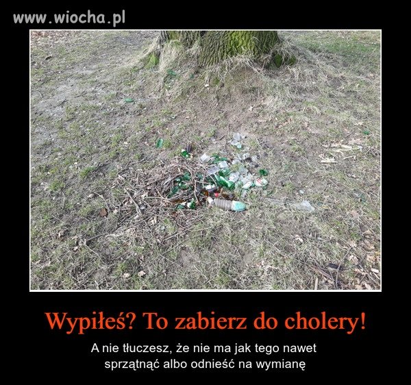 Przyniosłeś pełne zabierz puste !