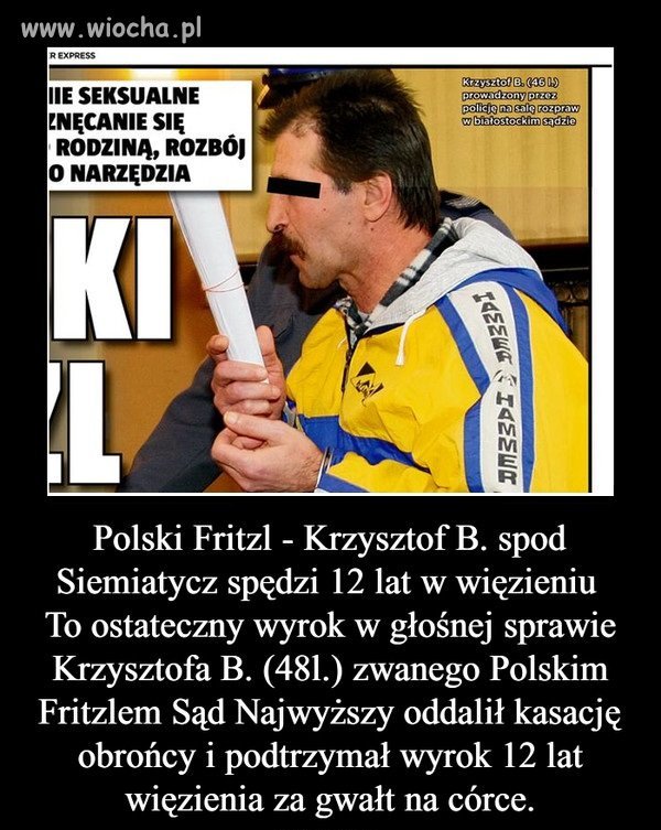 Oj oni się nim zaopiekują w tym więzieniu, że popamięta.