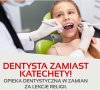 Dentysta w każdej szkole tak jak kiedyś było
