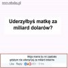 Uderzył byś