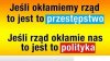 Są dwa rodzaje kłamstw: