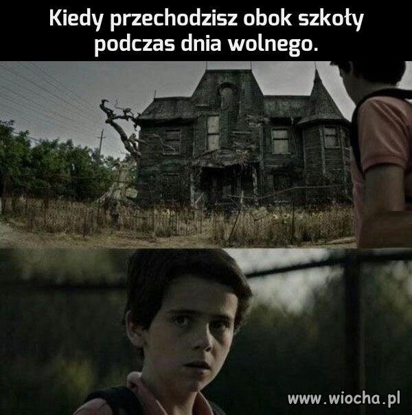 Kiedy przechodzisz obok szkoły 
