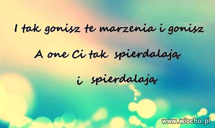 i takie to nasze życie ...