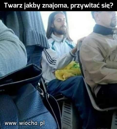 Twarz jakby znajoma, przywitać się