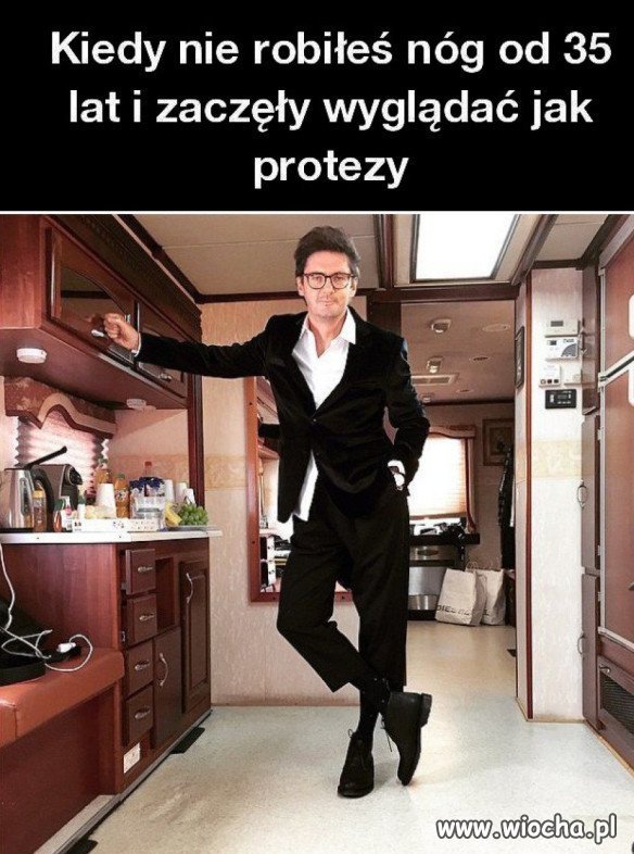 Kiedy nie robiłeś nóg...