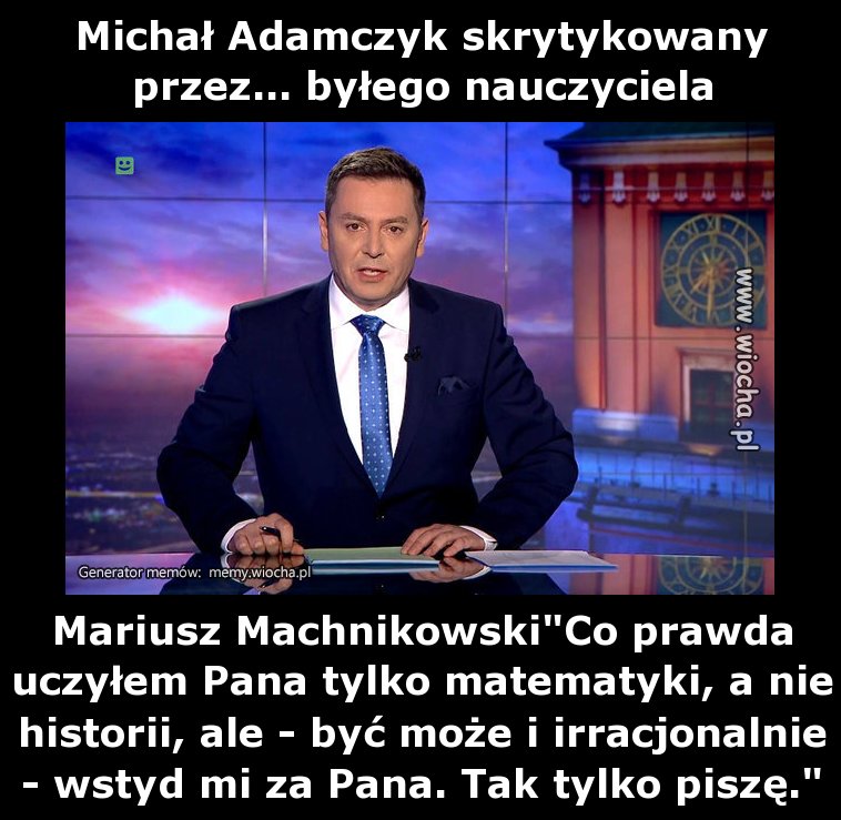 Uczył dziennikarza TVP Michała Adamczyka