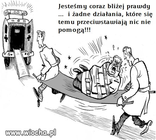 Jesteśmy coraz bliżej prawdy.