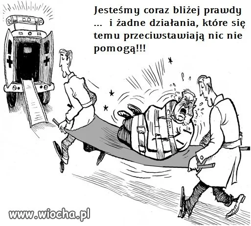 Jesteśmy coraz bliżej prawdy.