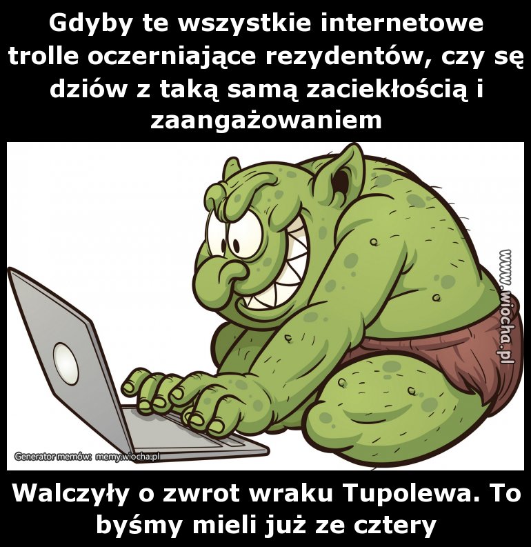 Gdyby te wszystkie internetowe trolle oczerniające