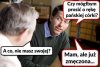Tak się rozmawia z przyszłym teściem!