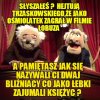 I jeszcze z domu spier...